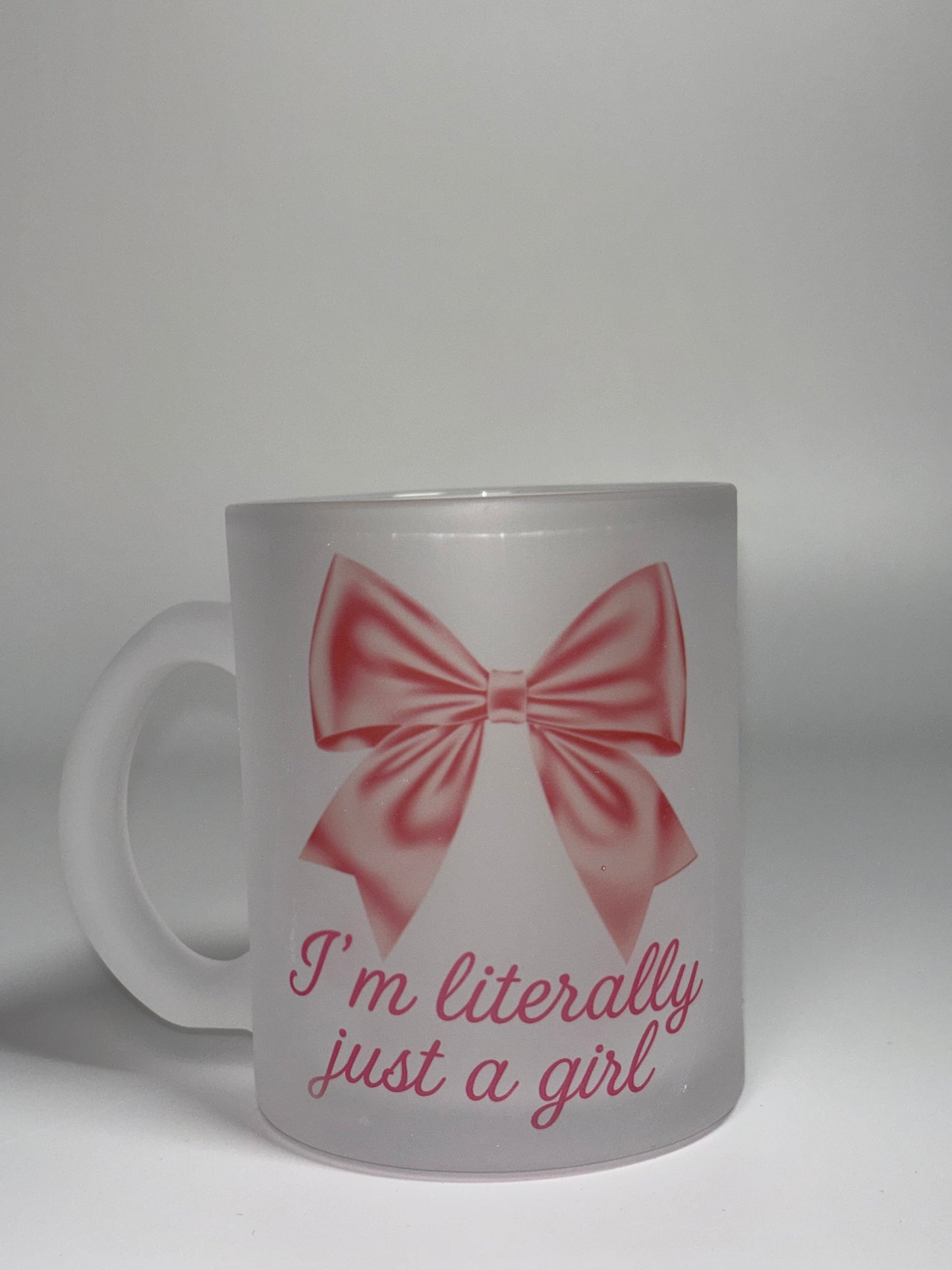 “I’m literally just a girl” bow design, 11oz frosted mug